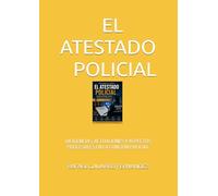 EL ATESTADO POLICIAL: DILIGENCIAS, ACTUACIONES Y ASPECTOS PROCESALES EN LA FUNCION POLICIAL