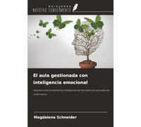 El aula gestionada con inteligencia emocional: Gestión emocionalmente inteligente de las clases en escuelas de enfermería
