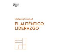 El Auténtico Liderazgo. Serie Inteligencia Emocional HBR (Authentic Leadership Spanish Edition): Duplica O Triplica Tus Ingresos Con Un Poderoso Método