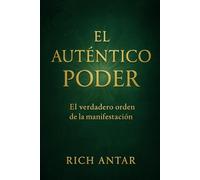 EL AUTÉNTICO PODER: EL VERDADERO ORDEN DE LA MANIFESTACIÓN