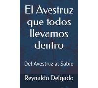 El Avestruz que todos llevamos dentro: Del Avestruz al Sabio