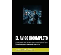 EL AVISO INCOMPLETO: Durante el resto de su vida, Hassan escuchara advertencias antes de que nadie más descubra que eran advertencias (Thrillers)