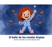 El baile de las muelas limpias: Un cuento infantil sobre el cepillado de dientes, la higiene bucodental y la autonomía para dormir felices (Cuentos Sanitarios Infantiles)