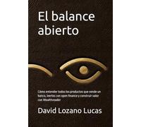 El balance abierto: Cómo entender todos los productos que vende un banco, leerlos con open finance y construir valor con Wealthreader