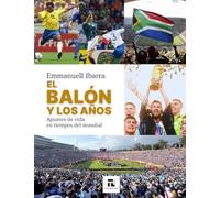 El balón y los años: Apuntes de vida en tiempos del mundial