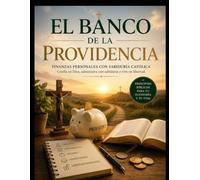 El Banco de la Providencia: Fe Católica para Tiempos de Crisis Económica: 5 (Finanzas y Propósito)