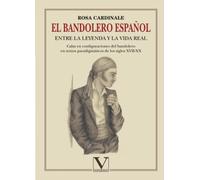 El bandolero español: Entre la leyenda y la vida real (Ensayo)