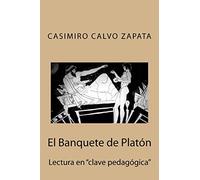 El Banquete de Platón: Lectura en "clave pedagógica"