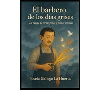 EL BARBERO DE LOS DIAS GRISES: La magia de cortar penas y peinar sonrisas (CUENTOS QUE CUENTAN)