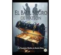EL BAÚL NEGRO DE WATSON Los Expedientes Malditos de Sherlock Holmes