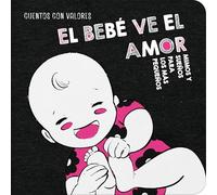 El Bebé Ve El Amor / The Baby Sees Love (Mimos y Sueños Para los Más Pequeños)
