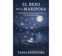 El Beso de la Mariposa: Una historia sobre lo que se va... y lo que transforma