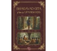 El Bhagavad Gita y los 13 Upanishads: La cumbre de la sabiduría del oriente