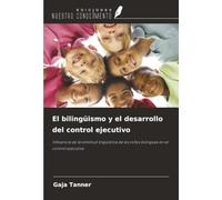 El bilingüismo y el desarrollo del control ejecutivo: Influencia de la similitud lingüística de los niños bilingües en el control ejecutivo