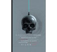 EL BIOCOMPUTADOR HUMANO: Interfaces de Estado Sólido y Biopolítica del Silicio (Illuminati)