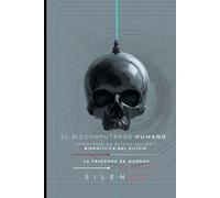 EL BIOCOMPUTADOR HUMANO: Interfaces de Estado Sólido y Biopolítica del Silicio (Illuminati)