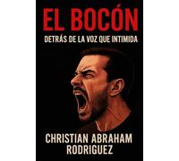 El Bocón: Detrás de la Voz Que Intimida