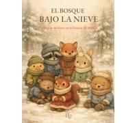 El bosque bajo la nieve: Cuentos de invierno en la Escuela del Bosque (Las estaciones del Bosque)
