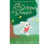 El bosque de Bunnie: Fábulas con valores para crecer con amor