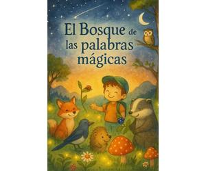El Bosque de las Palabras Mágicas: Un cuento para aprender modales