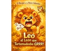 El Bosque de las Voces Valientes: Leo el León que Tartamudeaba GRRR (Voces que Florecen)