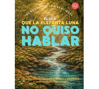 El bosque de los sentires.: Un cuento infantil sobre mindfulness, inteligencia emocional y cómo expresar sentimientos. - Libro para niños de 6 a 10 años-