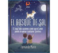 EL BOSQUE DE SOL: El lugar para quienes creen que el amor puede atravesar cualquier frontera (CORAZONES DE LUZ - Aventuras que Sanan)