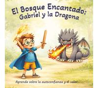 El Bosque Encantado: Aprende sobre la autoconfianza, el coraje y la amistad: Para edades de 3 a 8 años | Texto grande y fácil de leer | Traducciones disponibles en inglés y francés