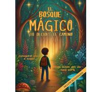 EL BOSQUE MÁGICO. Tú decides el camino: Un cuento de aventuras interactivo en ESPAÑOL, escrito en MAYÚSCULAS. Incluye ACTIVIDADES. Para niños entre 5 ... al final. Entretenimiento sin pantallas