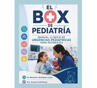 El Box de Pediatría: Manual Clínico de Urgencias Pediátricas para Residentes