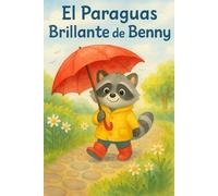 El brillante paraguas de Benny: Una historia alegre sobre la lluvia, la amistad y la diversión bajo el paraguas