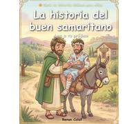 El Buen Samaritano: Una historia bíblica para niños sobre amar al prójimo: lectura fácil para niños