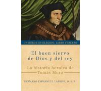 El buen siervo de Dios y del rey: La historia heroica de Tomás Moro: 3 (Un héroe es elegido)
