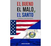 EL BUENO, EL MALO Y EL SANTO: Un viaje con un propósito