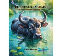 EL BÚFALO SAGRADO: Una fábula de deber, libertad y amor (Mystical Tales: Fables for the Inner Journey)
