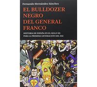 El bulldozer negro del general franco: Historia de España en el siglo XX para la primera generación del XXI