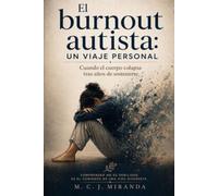 El burnout autista: Un viaje personal: Cuando el cuerpo colapsa tras años de sostenersee