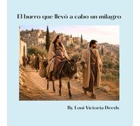 El Burro Que Llevó A Cabo Un Milagro