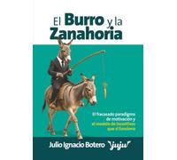 El burro y la zanahoria: El fracasado paradigma de motivación y el modelo de incentivos que sí funciona