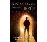 El Buscando a Al encontrando a Jess : Un musulmn devoto encuentra al cristianismo