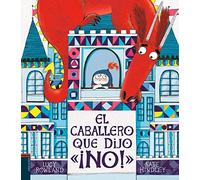 El caballero que dijo ¡no! / The Knight Who Said No (Álbumes ilustrados)