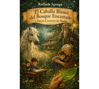 El caballo blanco del bosque encantado y otras cuentos de hadas