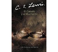 El Caballo y el Muchacho (Narnia) (Spanish Edition): The Horse and His Boy (Spanish Edition): 3 (Las Cronicas de Narnia)