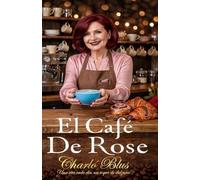 El Café De Rose: Una cita cada día, un toque de dulzura