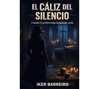 EL CÁLIZ DEL SILENCIO: Cuando el perdón llega demasiado tarde. (LOS CASOS DE CARMEN VIDAL)
