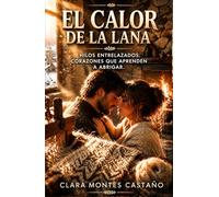 El calor de la lana: Una comedia romántica de raíces profundas y nuevos comienzos (Latidos de piedra y sal)