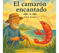 El camarón encantado: Cuentos bonitos Latinoamericanos (Cuentos de José Martí)