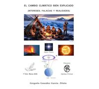 EL CAMBIO CLIMÁTICO BIEN EXPLICADO: (INTERESES, FALACIAS Y REALIDADES)