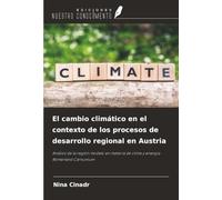 El cambio climático en el contexto de los procesos de desarrollo regional en Austria: Análisis de la región modelo en materia de clima y energía Römerland Carnuntum