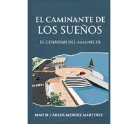 El Caminante de Los Sueños: “El Guardián del Amanecer”